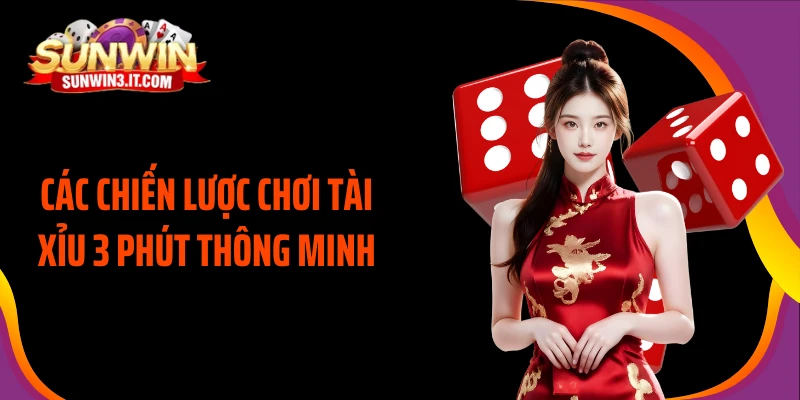 cac-chien-luoc-choi-tai-xiu-3-phut-thong-minh