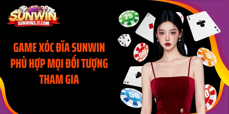 game-xoc-dia-sunwin-phu-hop-moi-doi-tuong-tham-gia